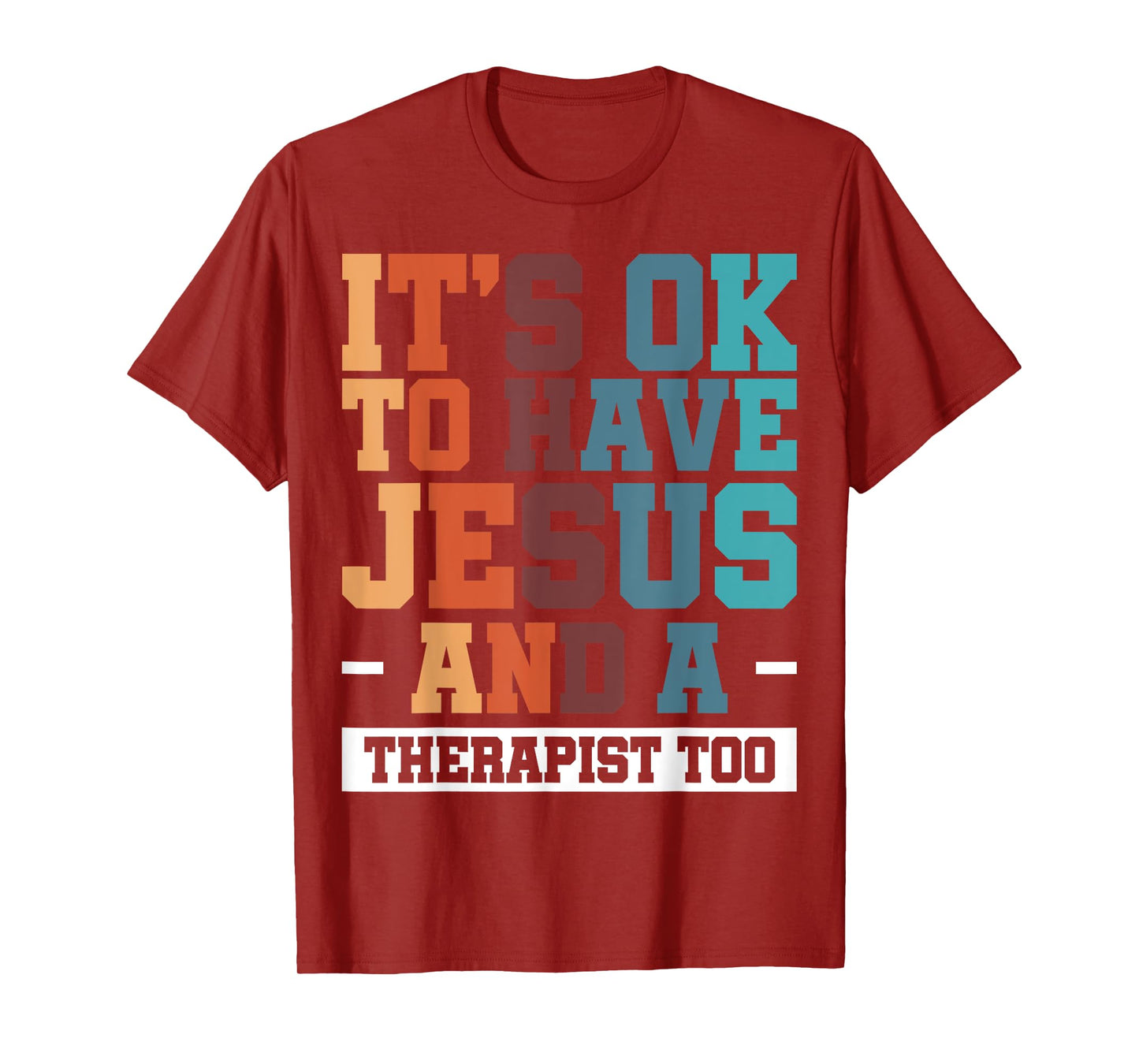 It's Ok To Have Jesus And A Therapist Too T-Shirt
