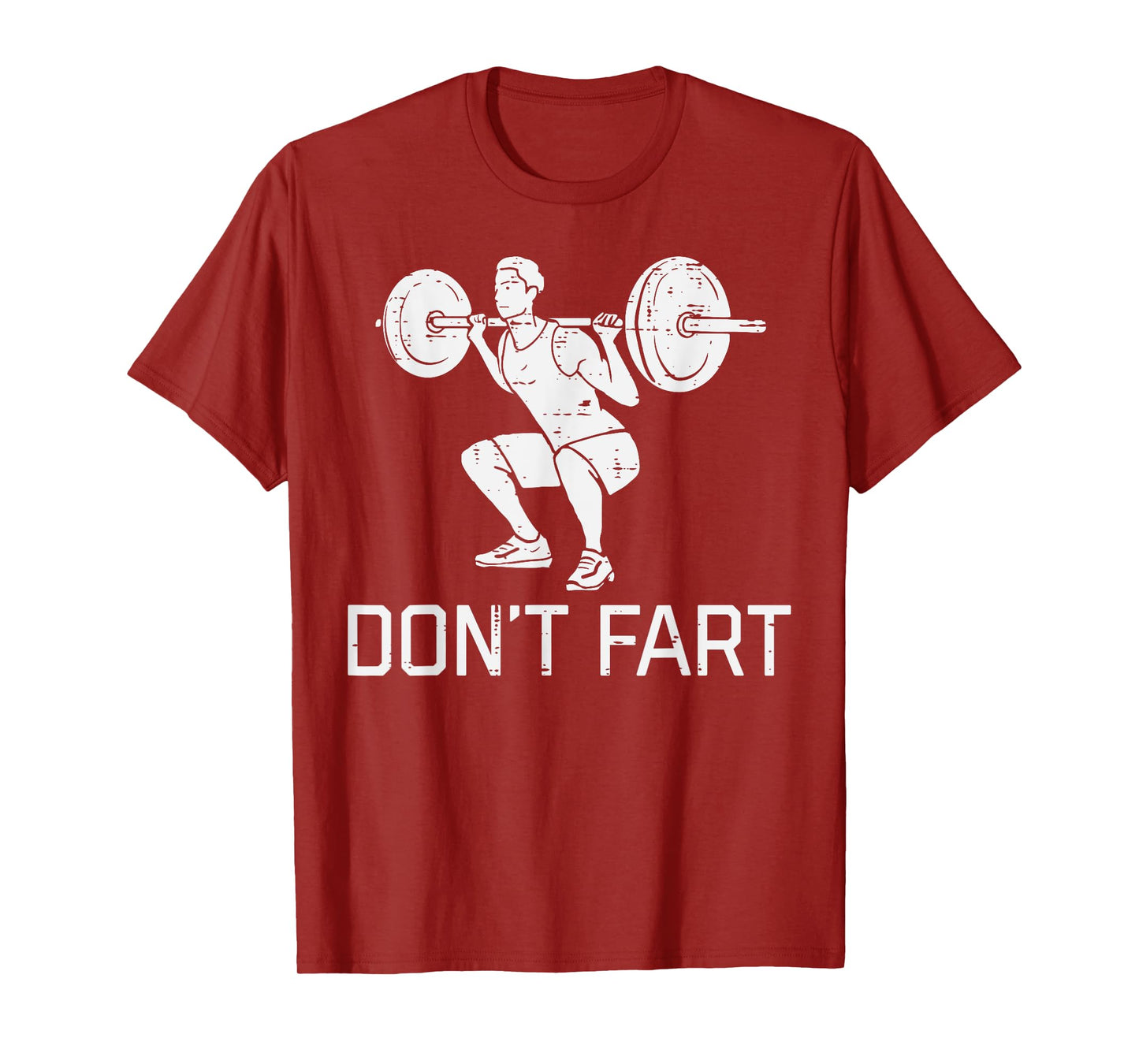 Workout Dont Fart Squat Fun Gym Fitness Weighlift Men Women T-Shirt