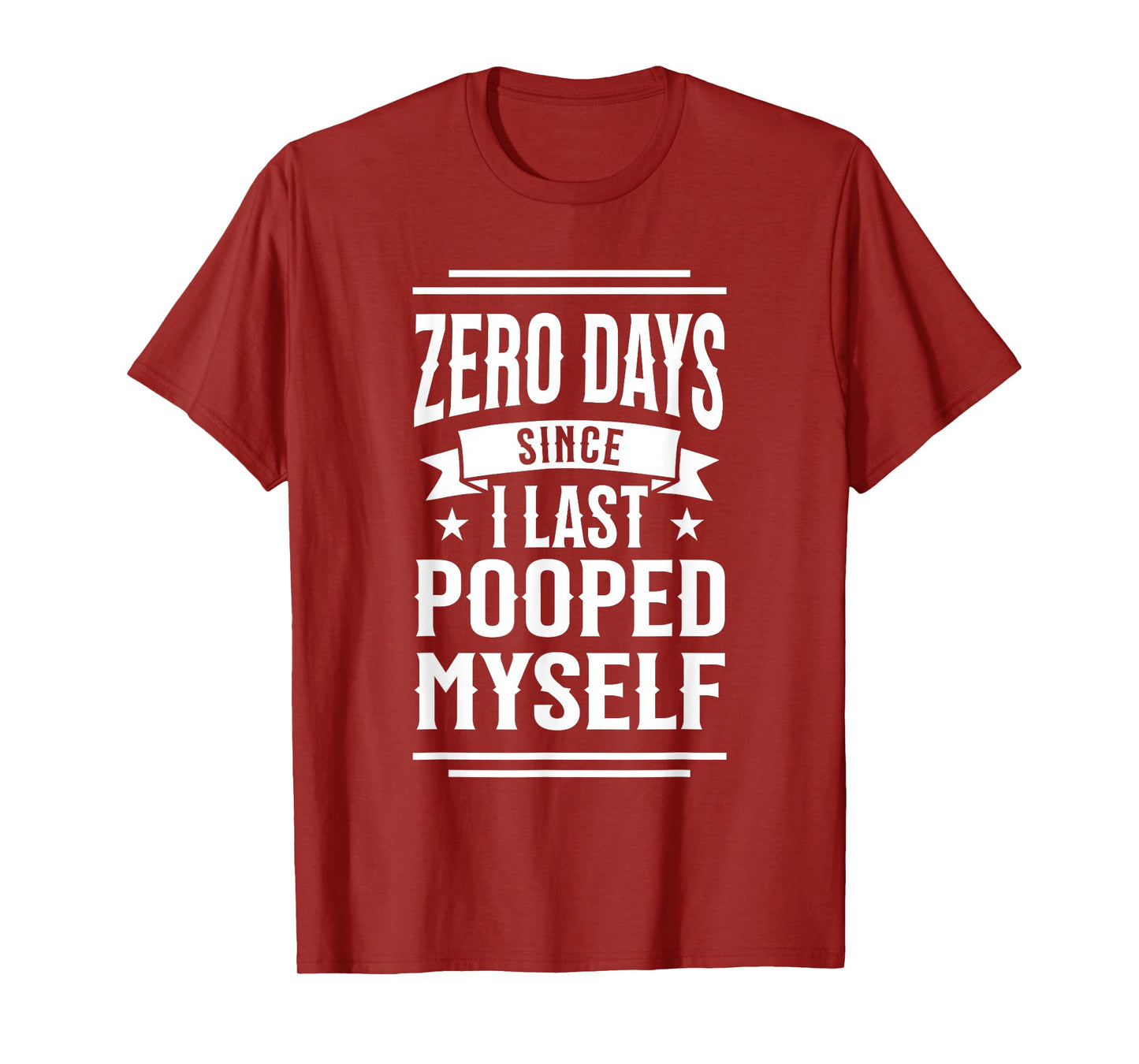 0 Days Since I Last Pooped Myself Funny Adult Humor Meme T-Shirt