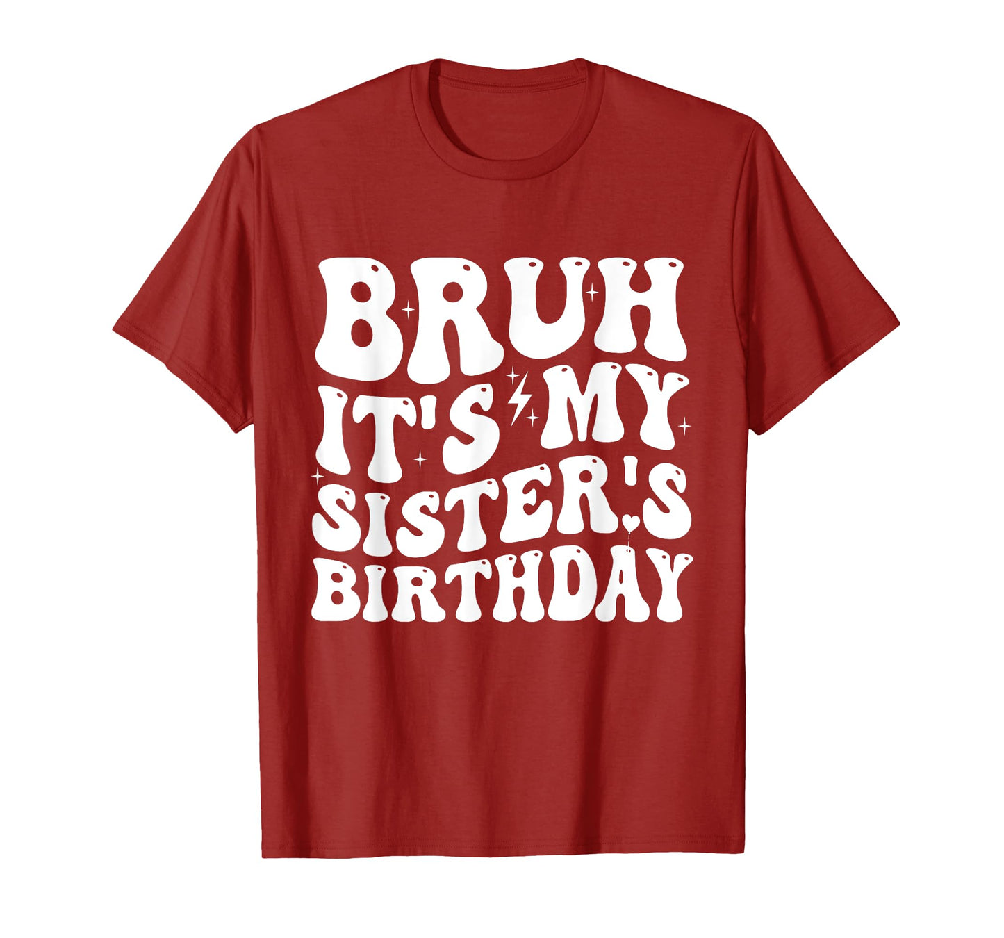 Bruh It's My Sister's Birthday Funny Bday Sarcastic Brother T-Shirt