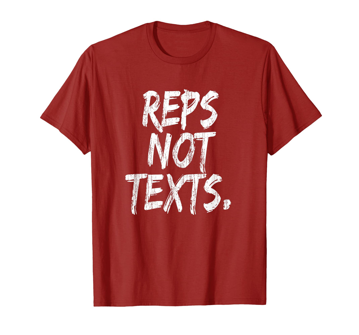 Reps Not Texts Funny Workout Lifting Crossfitness Gym T-Shirt