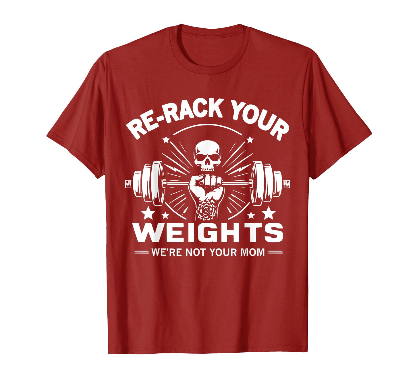 Re-Rack Your Weights, We're Not Your Mom T-Shirt
