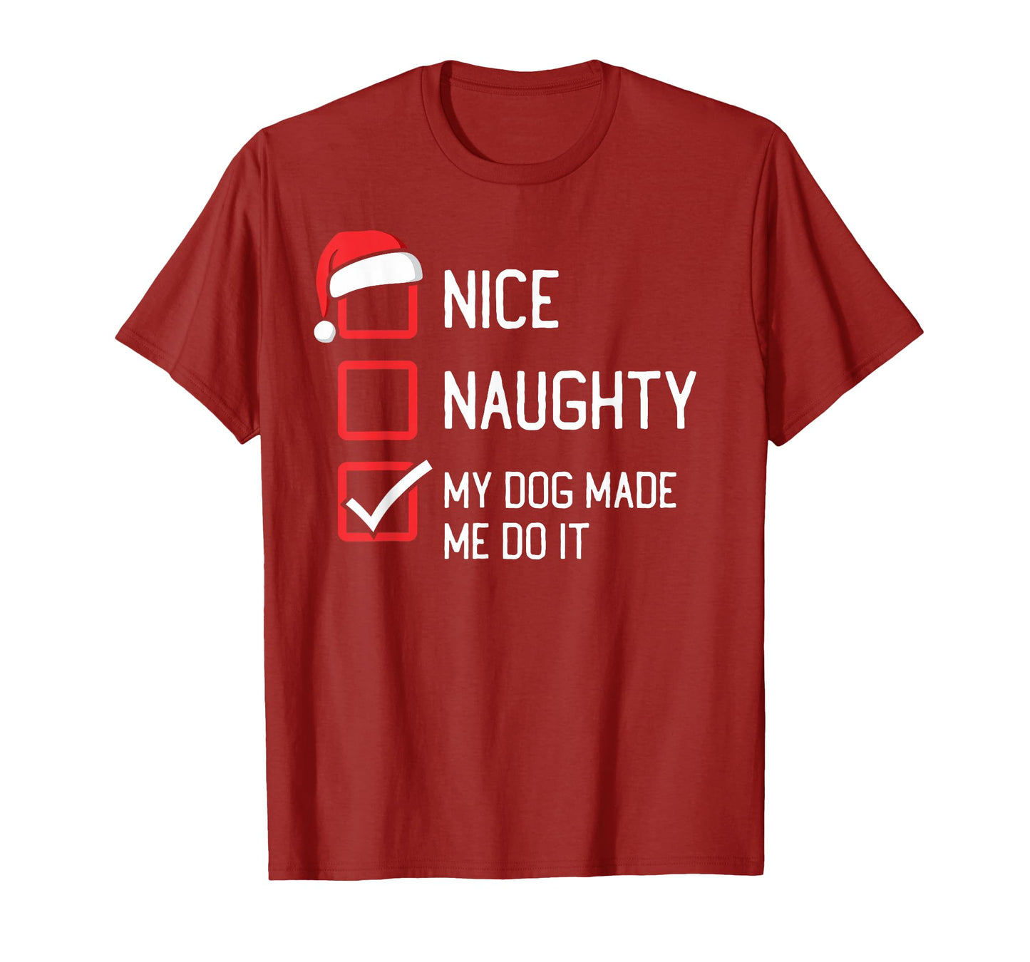 Nice Naughty List My Dog Made Me Do It Christmas T-Shirt for Men Women Kids