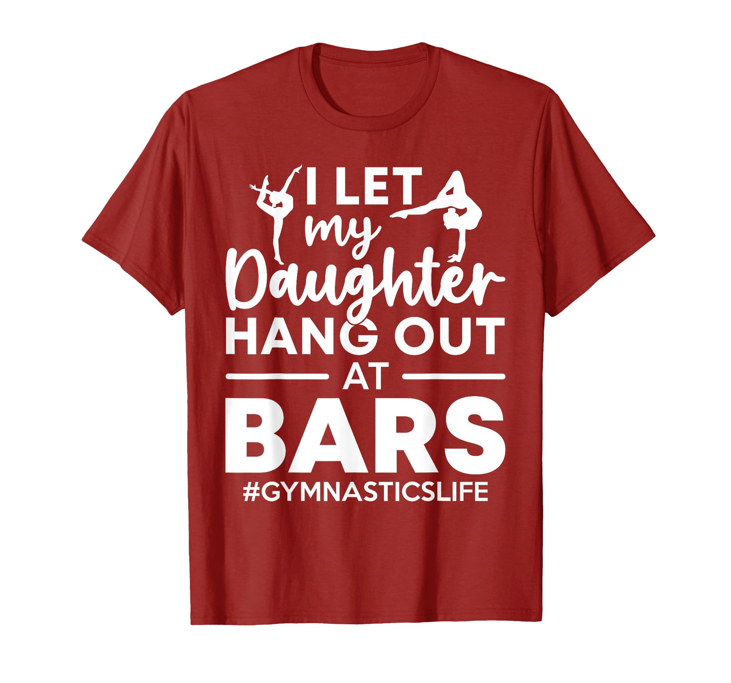Let My Daughter Hang Out At Bars Gymnastics Mom Funny Gift T-Shirt