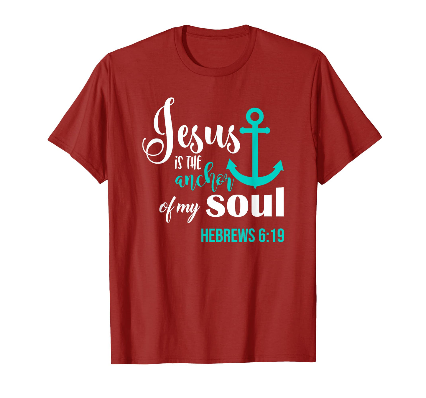 Jesus Is The Anchor Of My Soul Christian T-Shirt T-Shirt