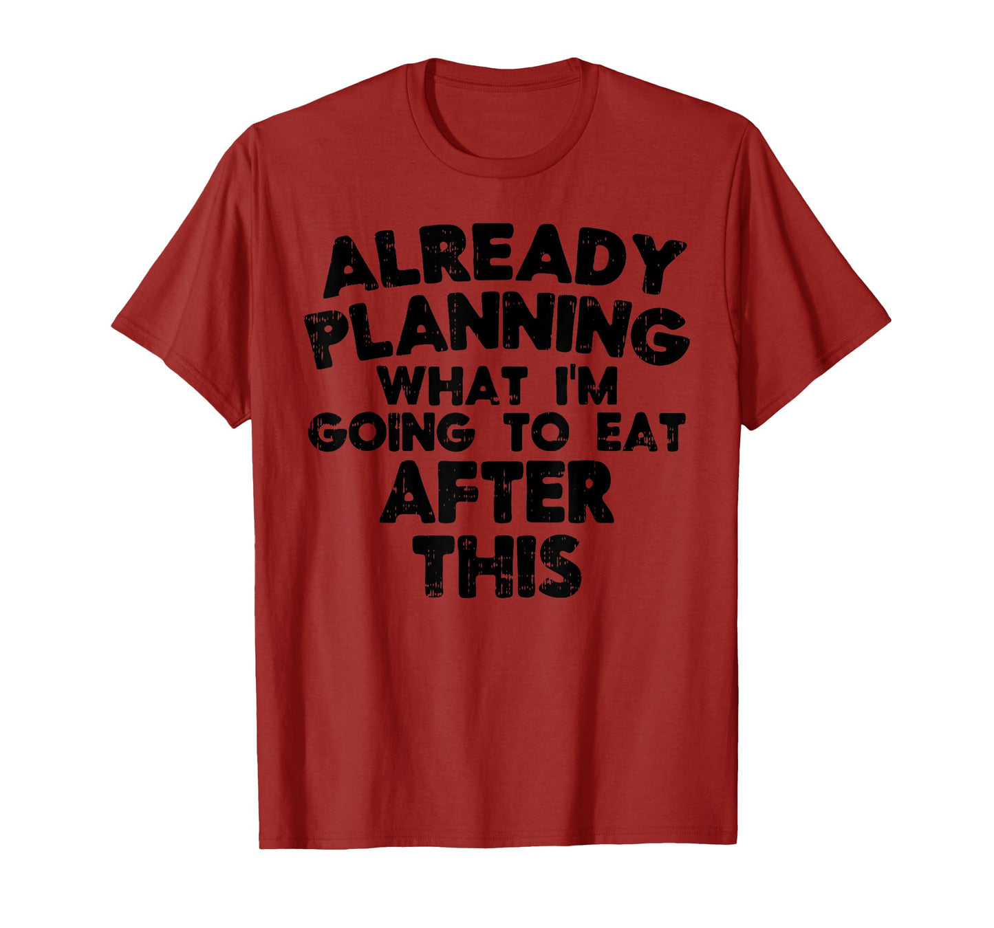 Already Planning What To Eat After This Funny Workout Women T-Shirt