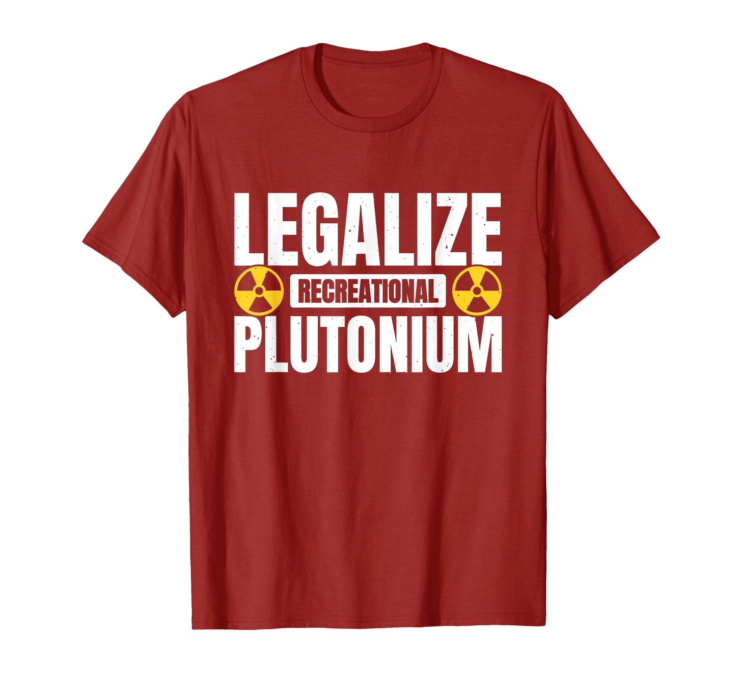 Legalize Recreational Plutonium T-Shirt
