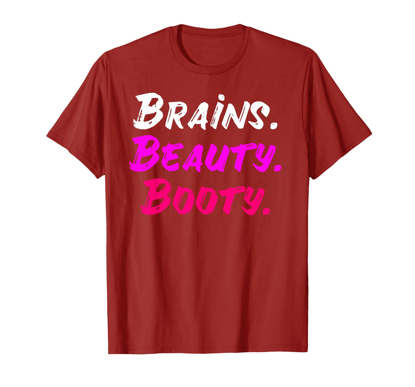 Brains Beauty Booty Shirt - Sexy Girl Shirt T-Shirt