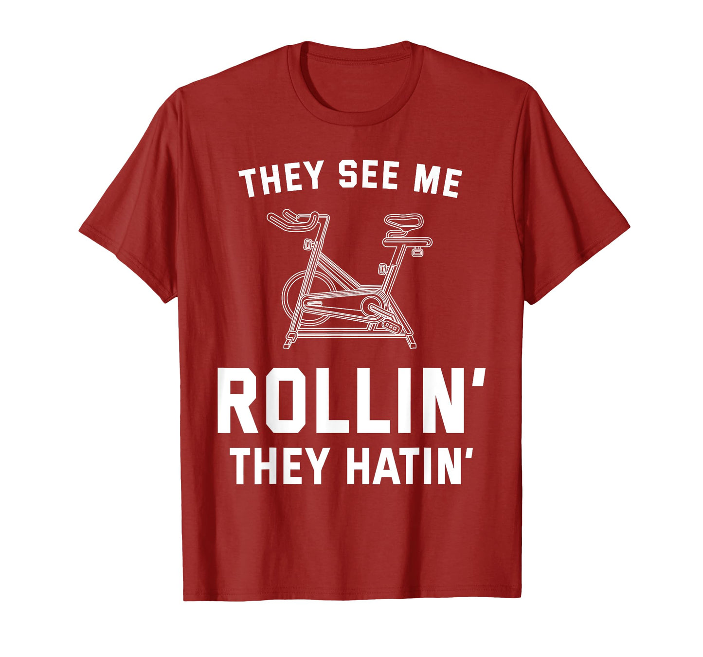 They See Me Rollin They Hatin Spin Class Funny Spinning Gym T-Shirt