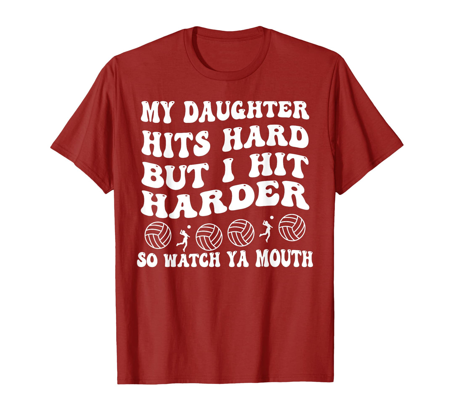 Volleyball My Daughter Hits Hard But I Hit Harder So Watch T-Shirt