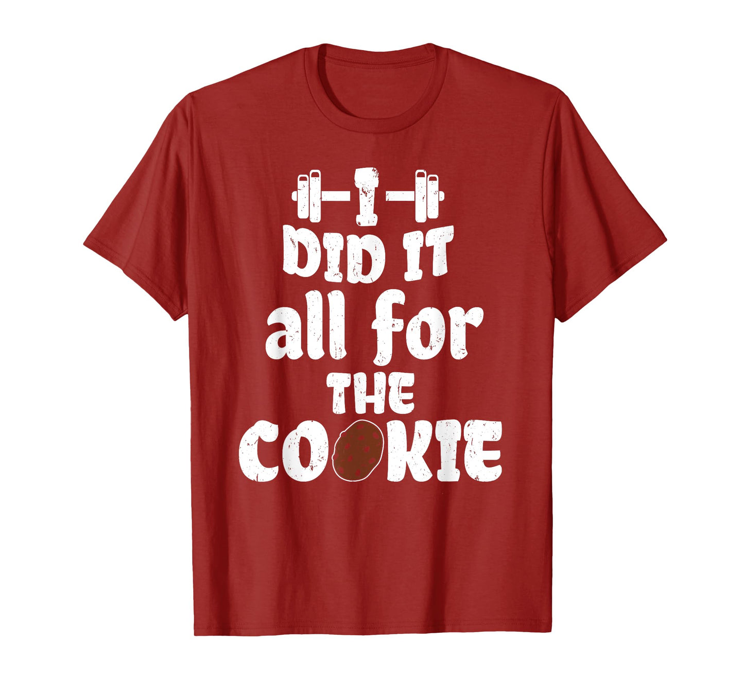 Funny I Did It All For Cookie Workout Gym Fitness Exercise T-Shirt