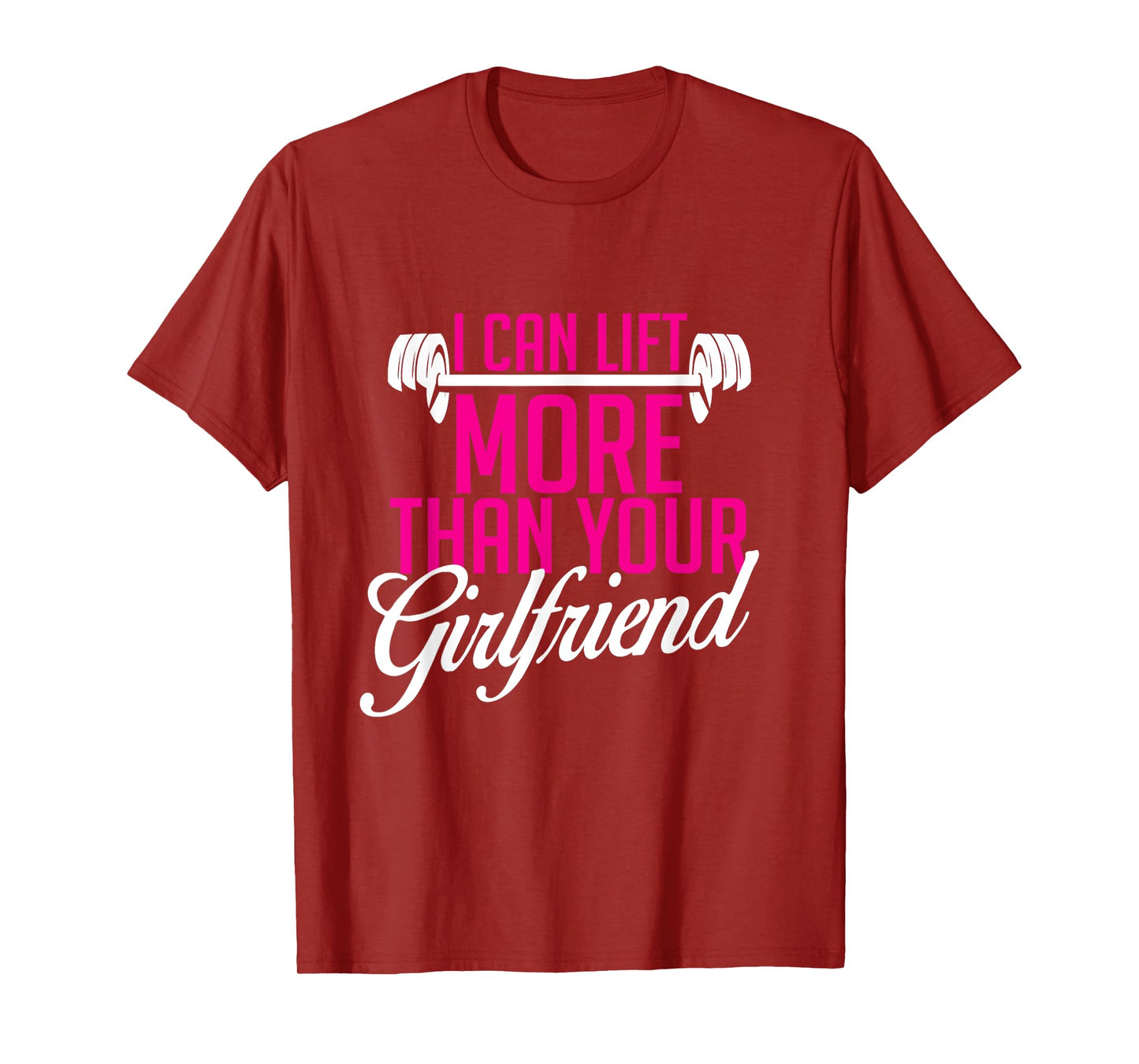 I Can Lift More Than Your Girlfriend, Workout T-Shirt