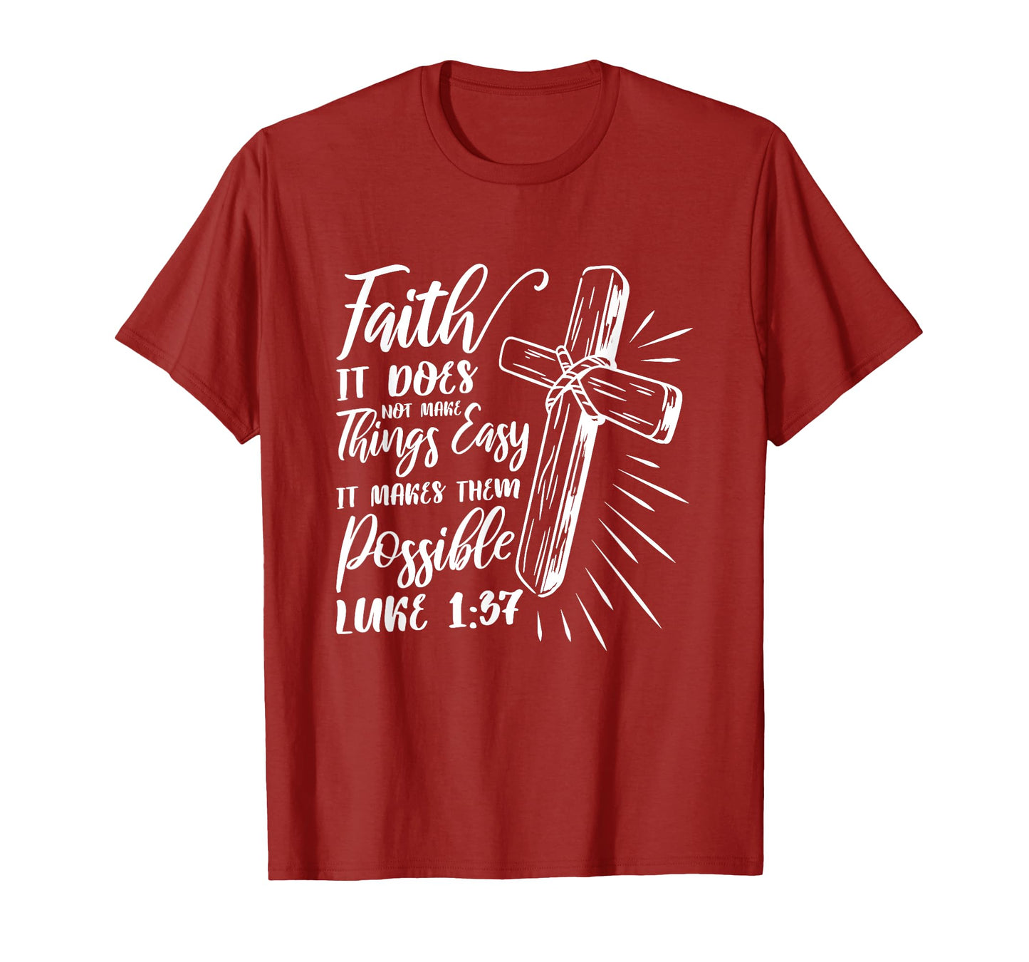 Faith It Does Not Make Things Easy It Makes Them Possible T-Shirt