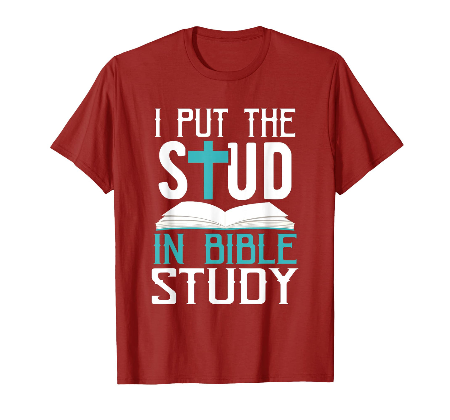 I Put The Stud In Bible Study Cool God Love T-Shirt T-Shirt