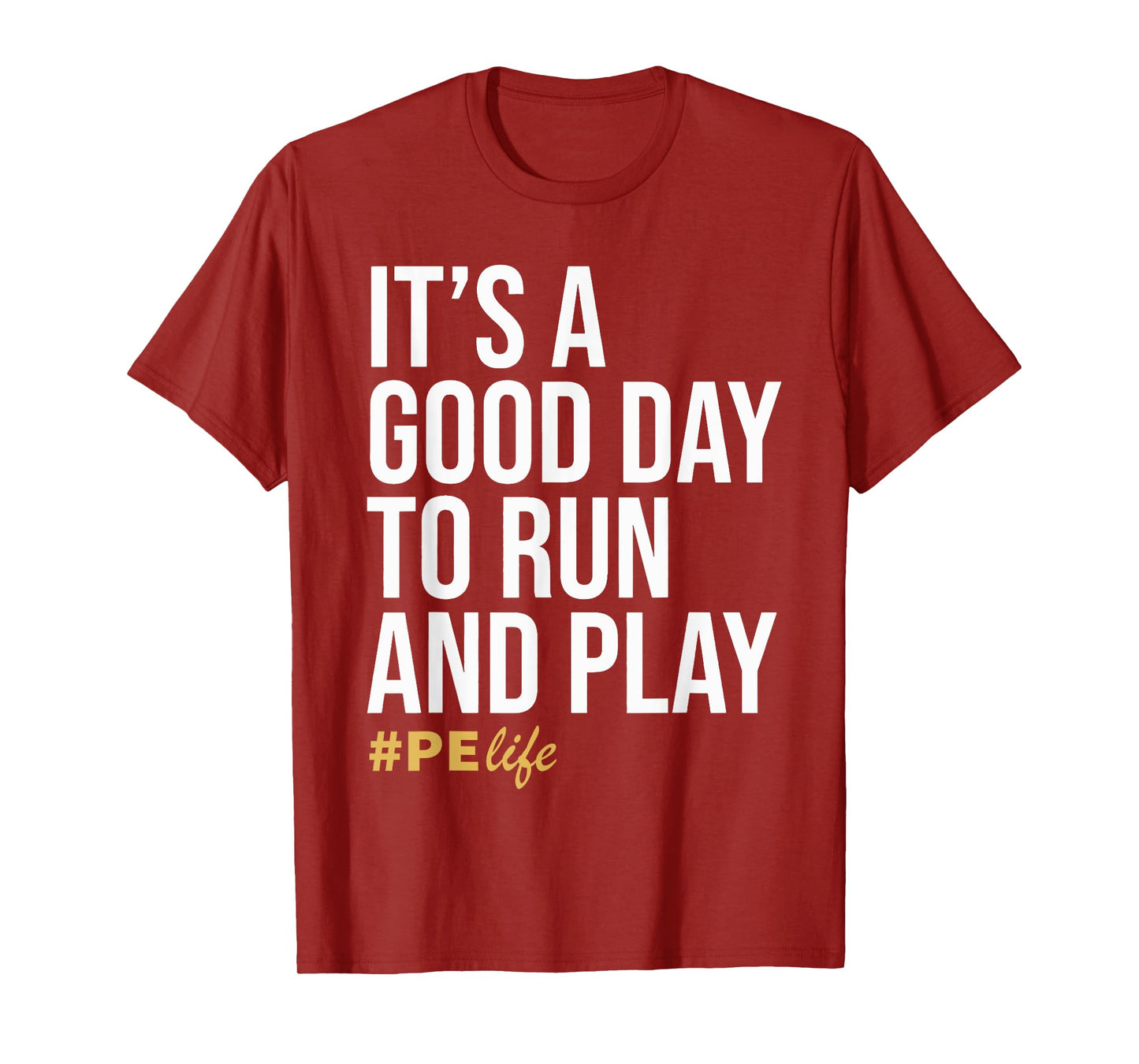 It Is A Good Day To Run And Play #PE Life Physical Education T-Shirt
