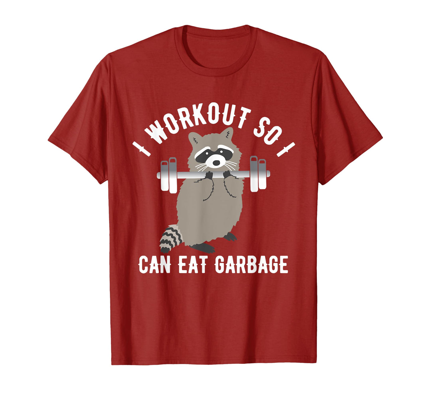 So I Can Eat Garbage | Funny Raccoon Trash Panda Workout Gym T-Shirt