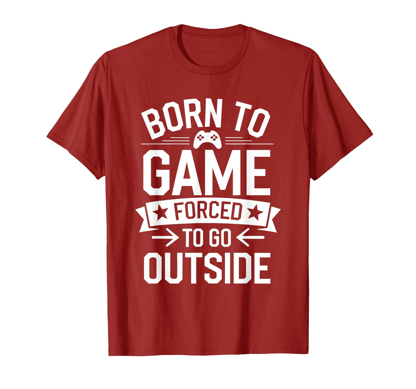 Born to Game Forced Go Outside Gamer Controller Video Gaming T-Shirt