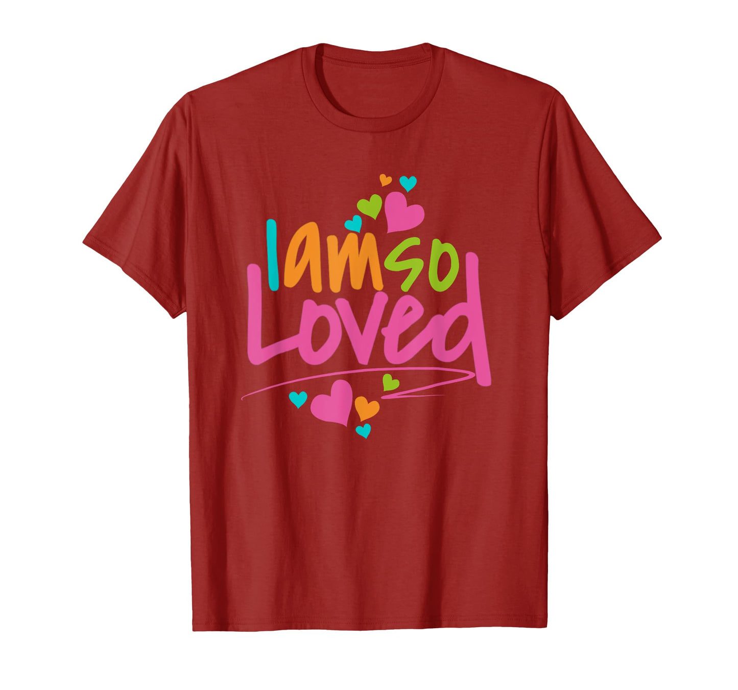 I Am So Loved Womens, Girls, Kids I Love You T-Shirt