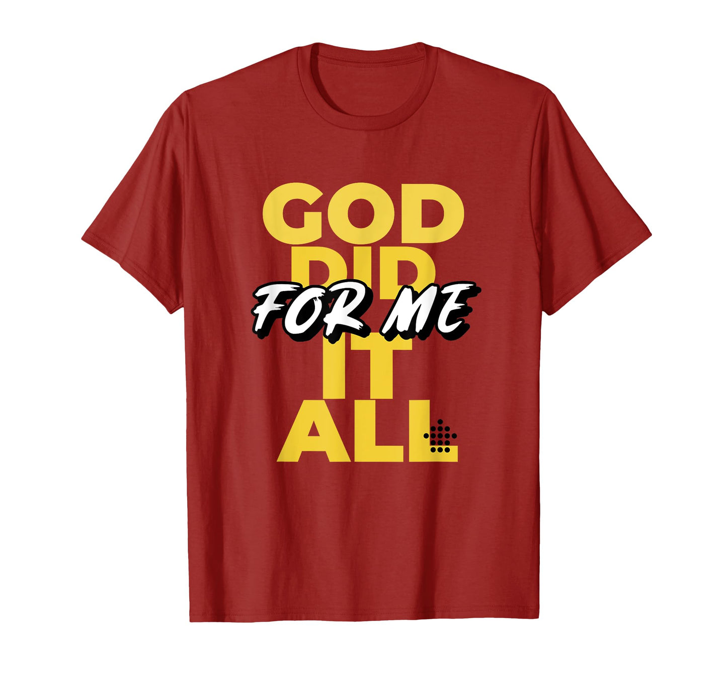 God Did It All For Me T-Shirt