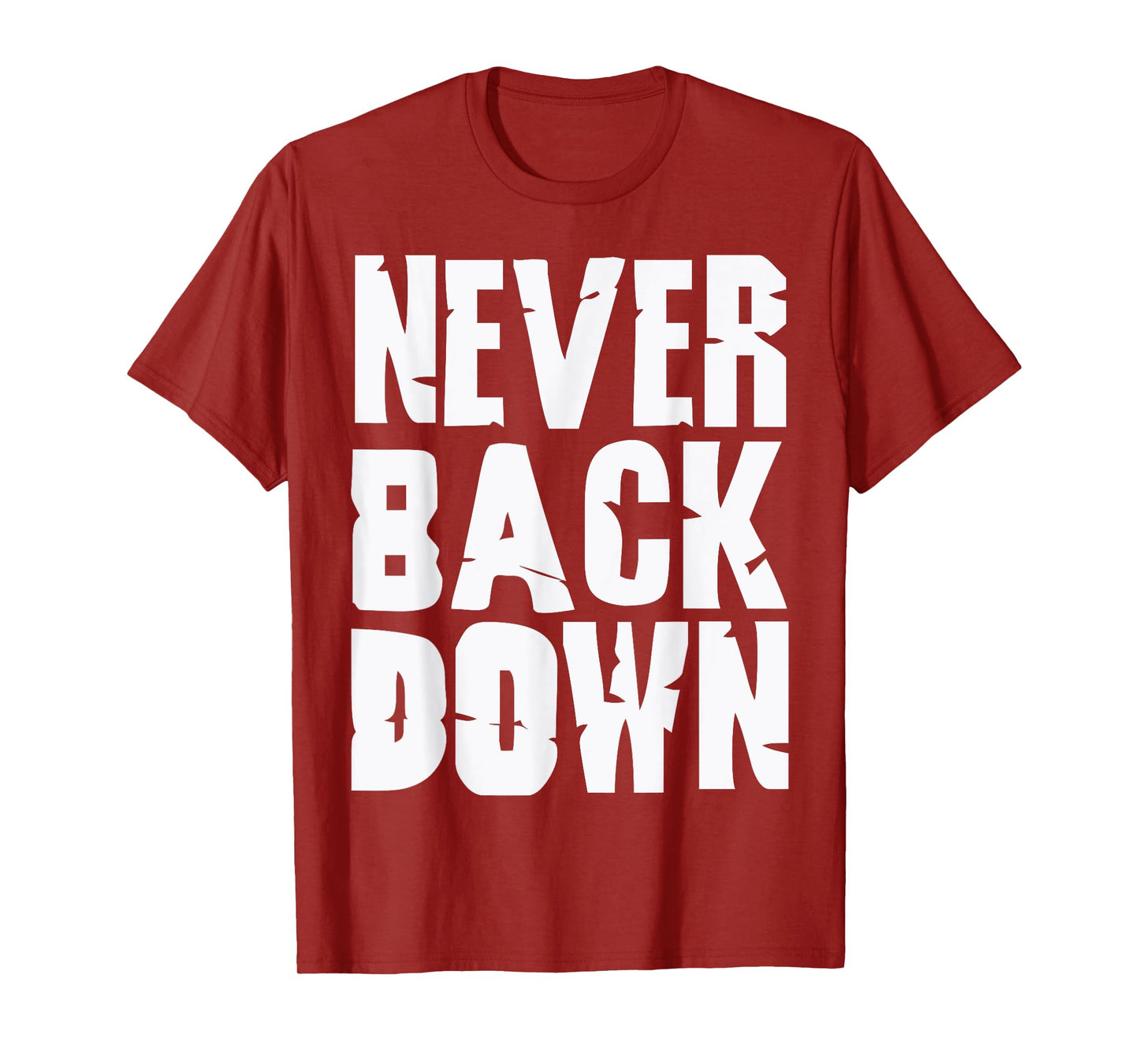 Never Back Down Tee Greatest Inspirational Sayings motivate T-Shirt