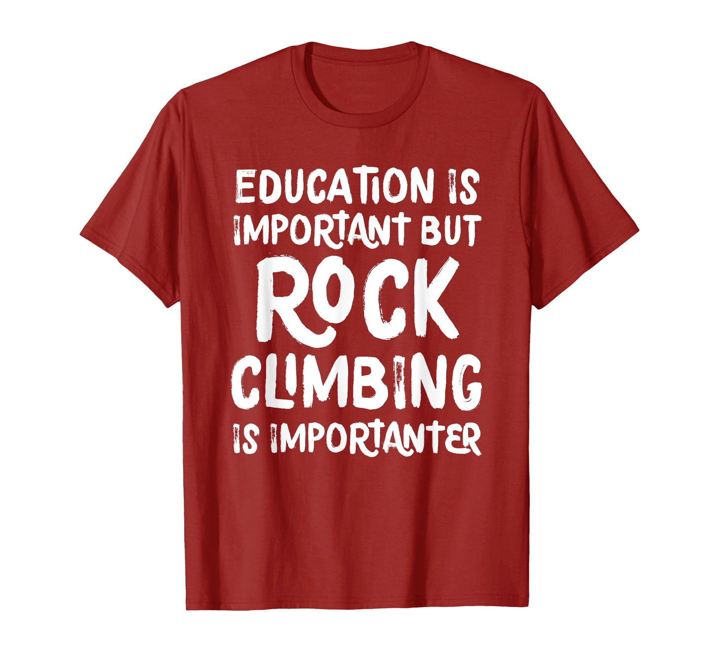 Education Is Important But Rock Climbing Is Importanter T-Shirt
