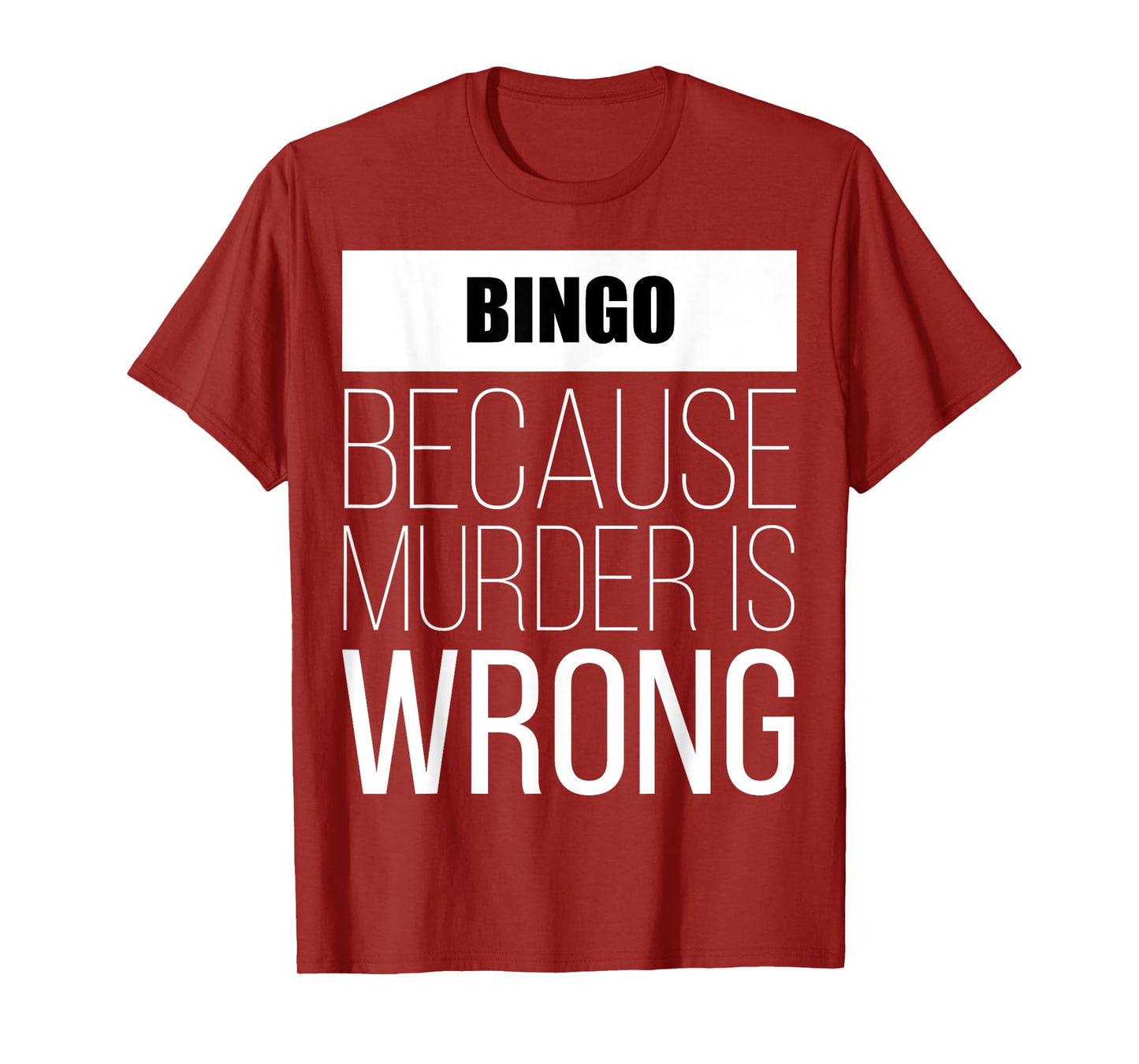 Bingo because murder is wrong funny T-Shirt