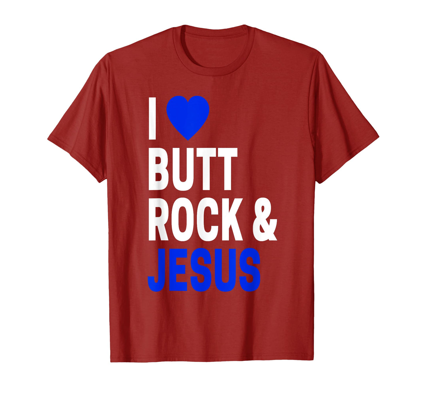 Inappropriate Gift For Men & Women I Love Butt Rock & Jesus T-Shirt
