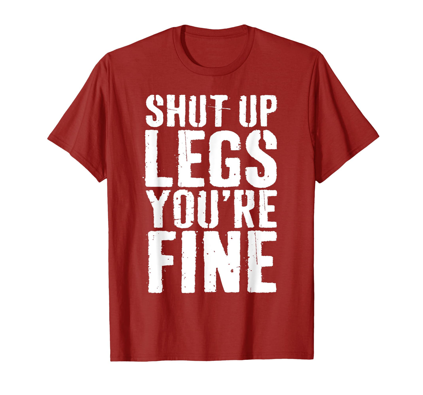 Shut Up Legs You're Fine Shirt Leg Day Cardio Runner T-Shirt