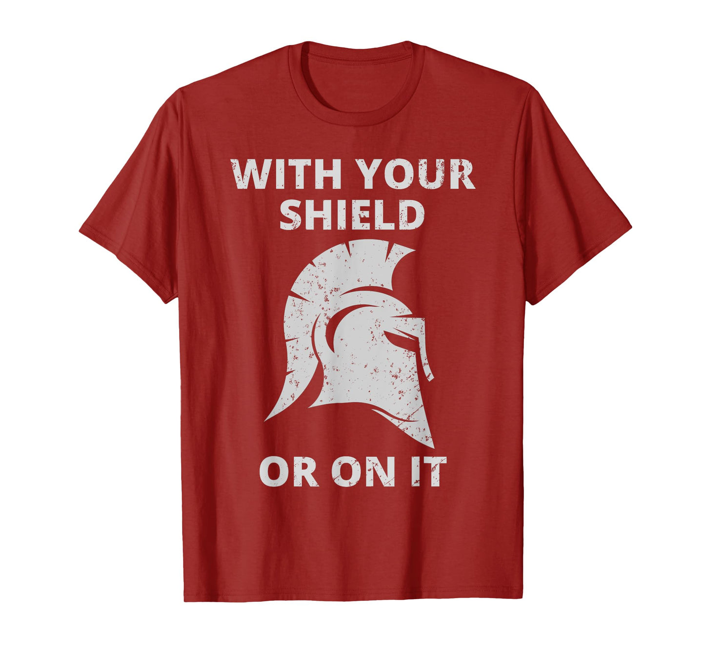 Spartan Warrior Helmet: With Your Shield Or On It T-Shirt