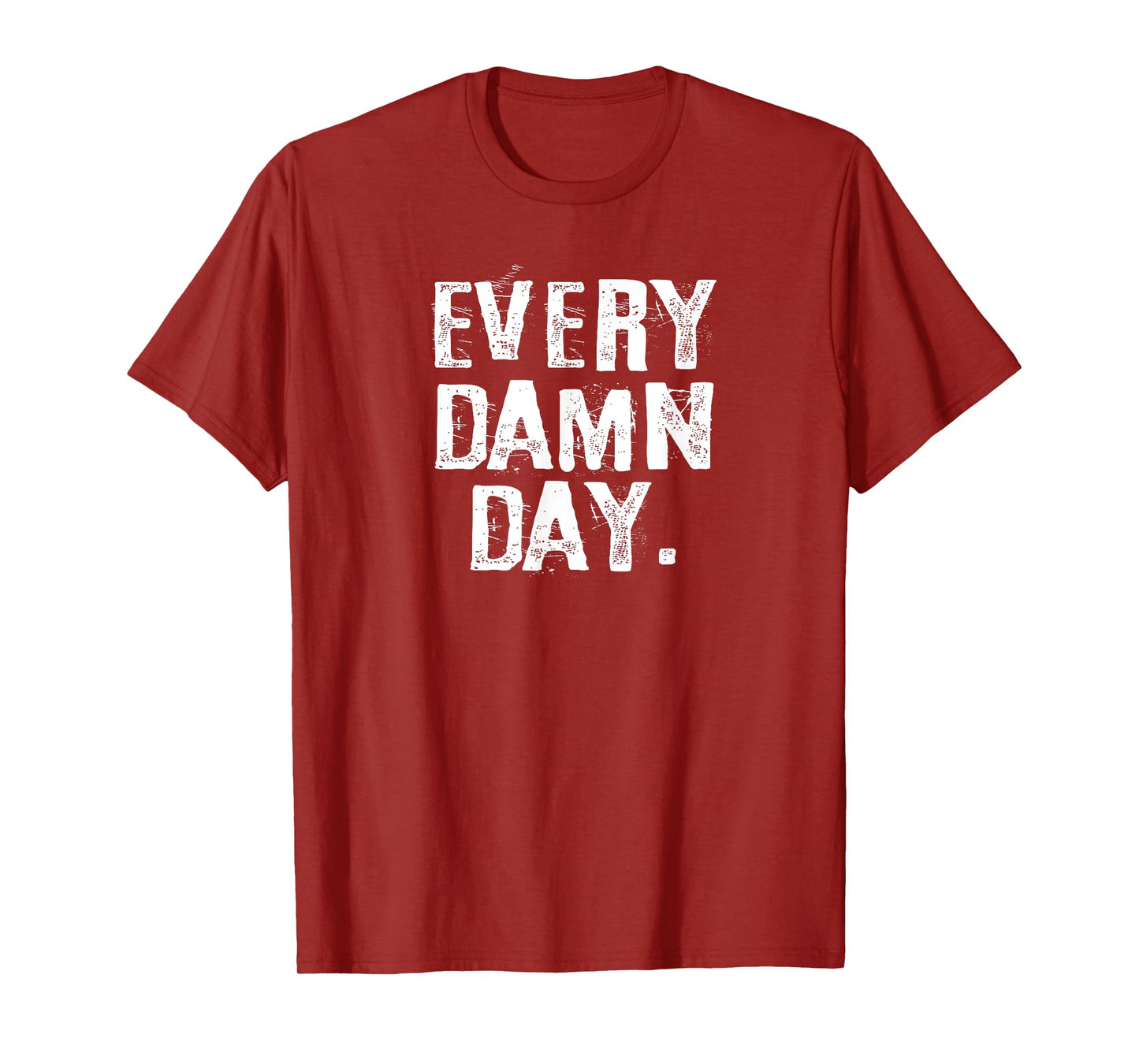 Every Damn Day Weightlifter Bodybuilder Runner T-Shirt T-Shirt