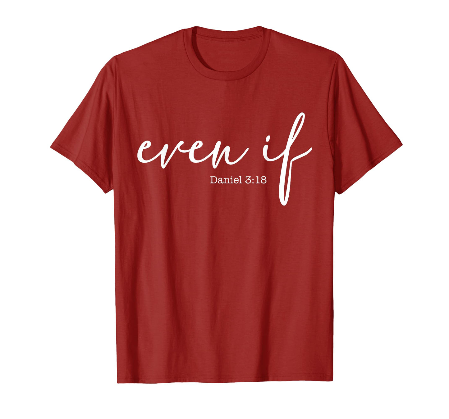 Even If Daniel 3 18 T-Shirt