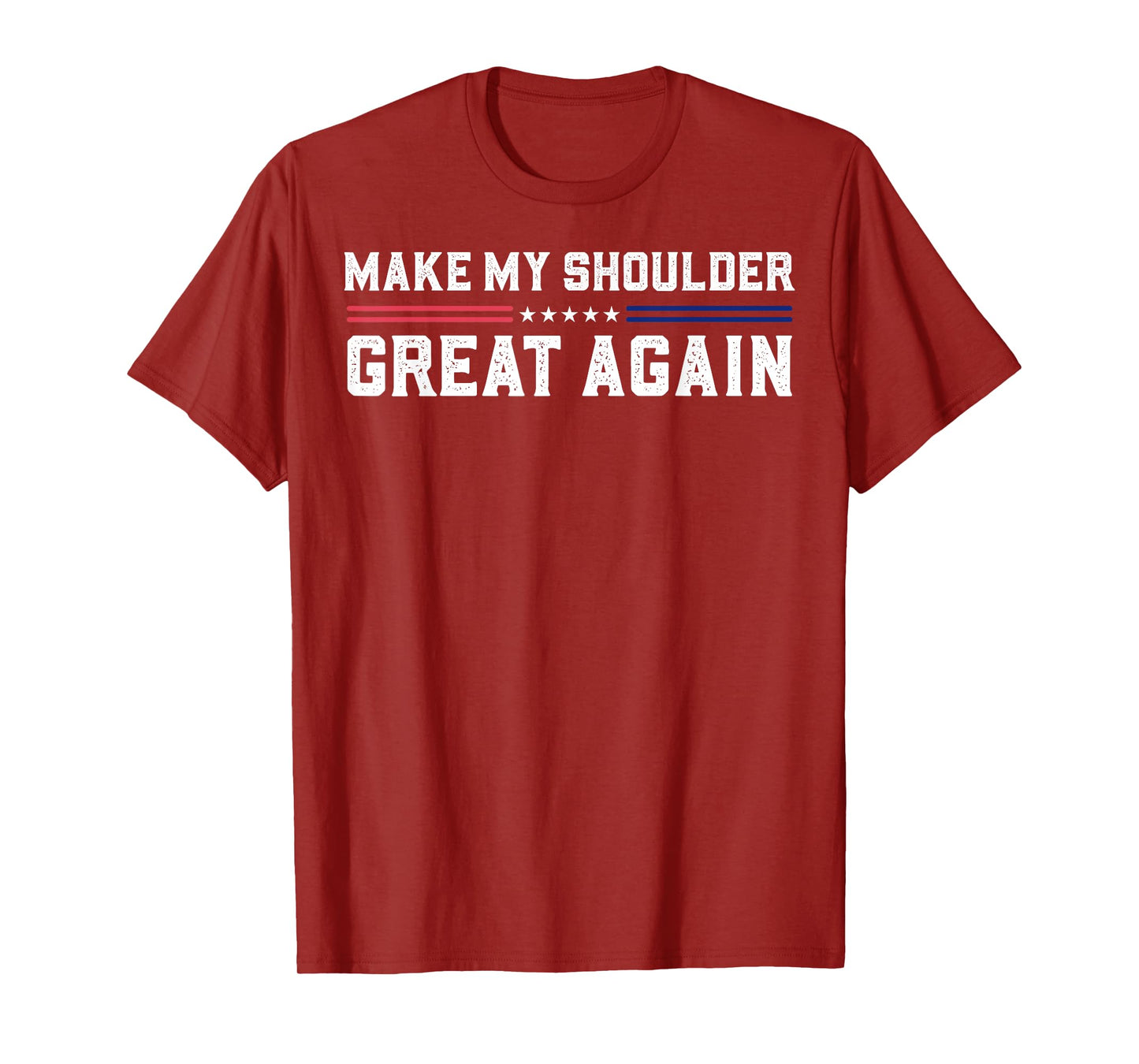 Make My Shoulder Great Again T-Shirt