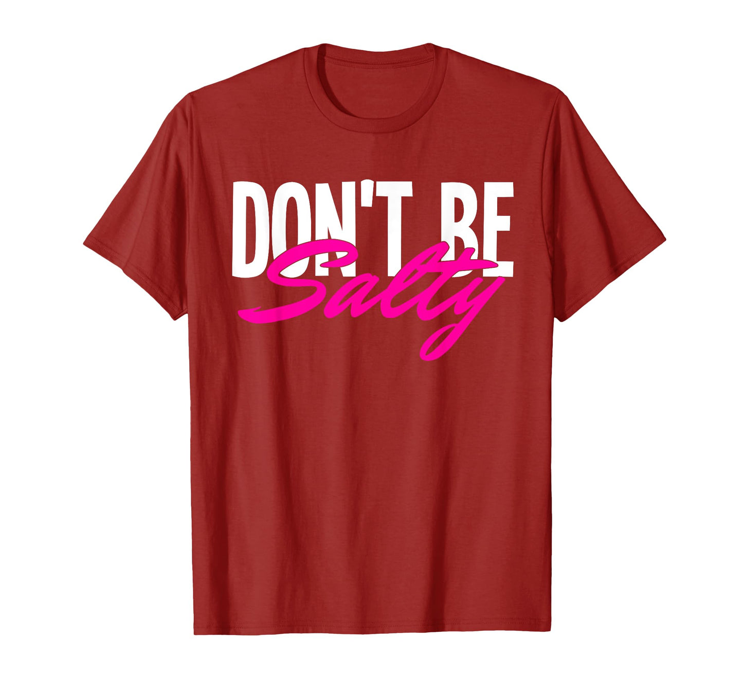 Don‘t be Salty T-Shirt