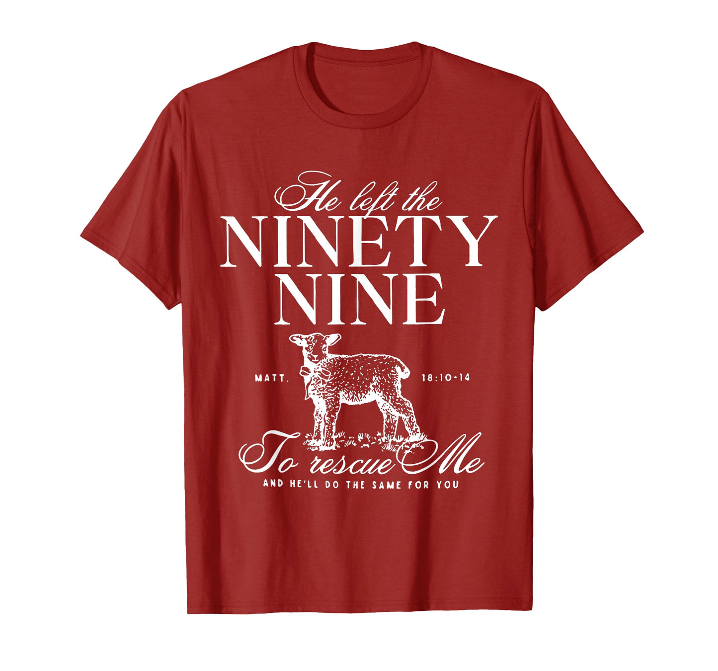 He Left The Ninety-Nine To rescue Me Christian Faith Jesus T-Shirt