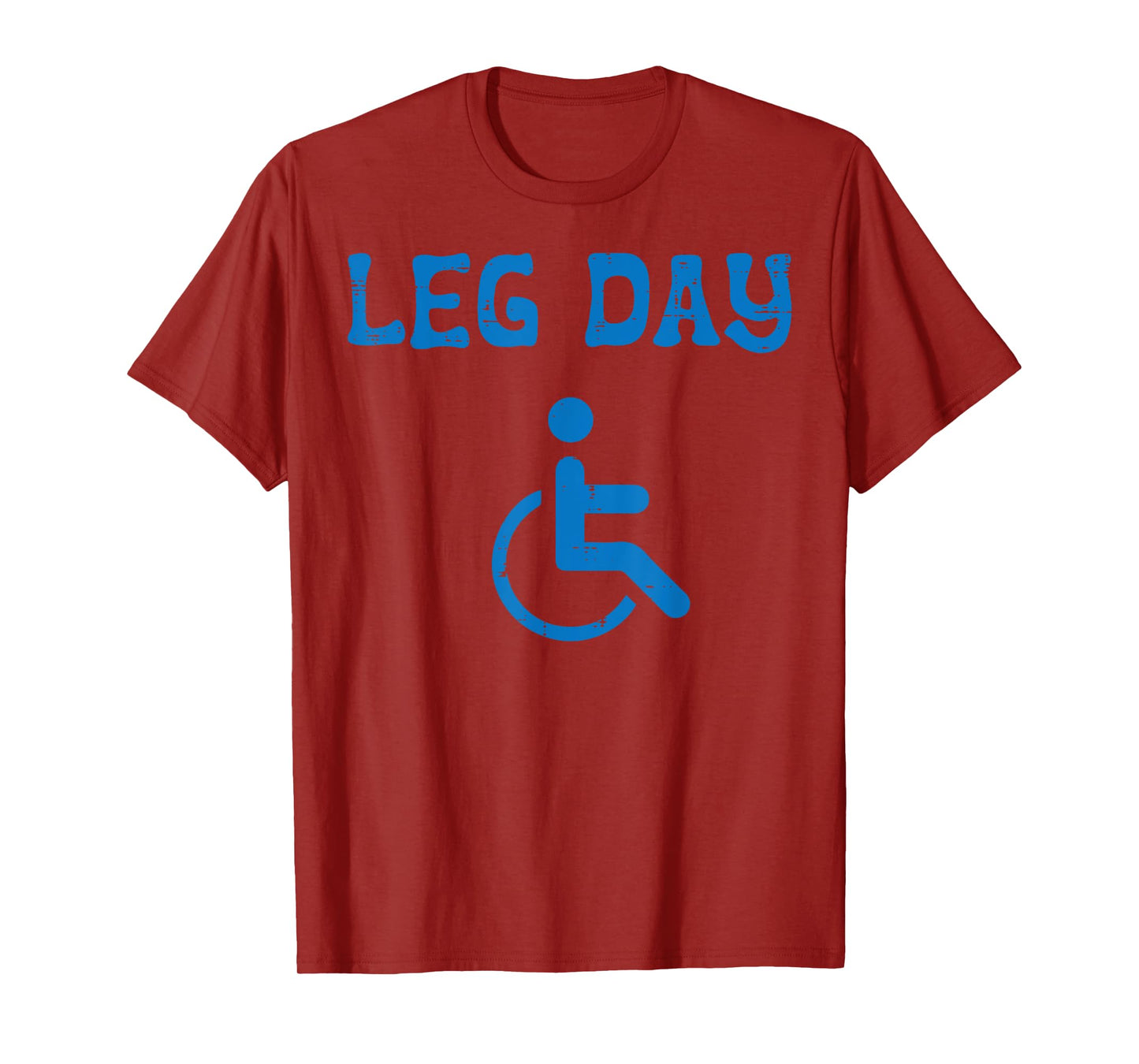 Gym Leg Day Pwd Handicapped Wheelchair Fun Workout Men Women T-Shirt