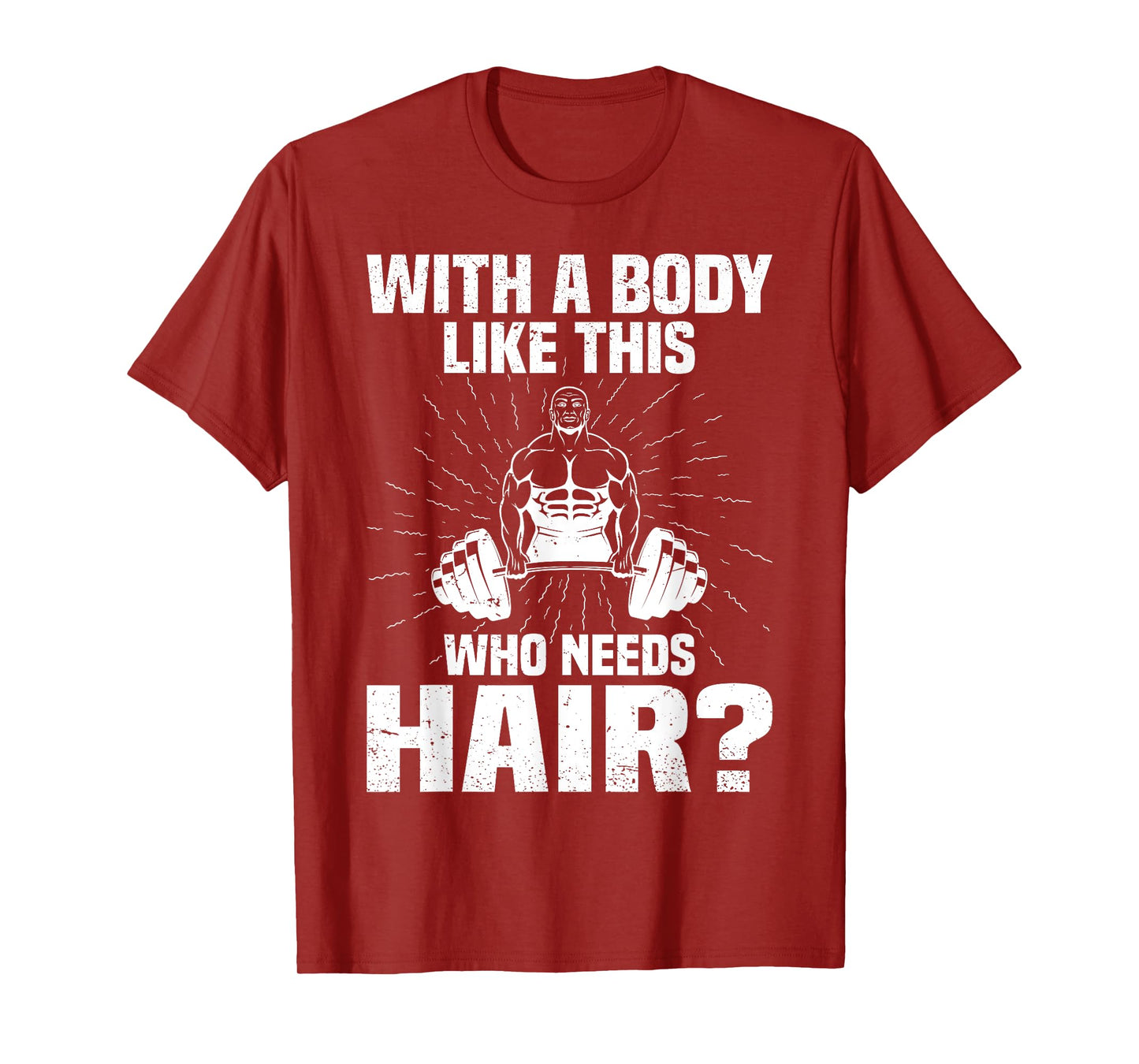 Funny Bald Dad Joke - With A Body Like This Who Needs Hair T-Shirt