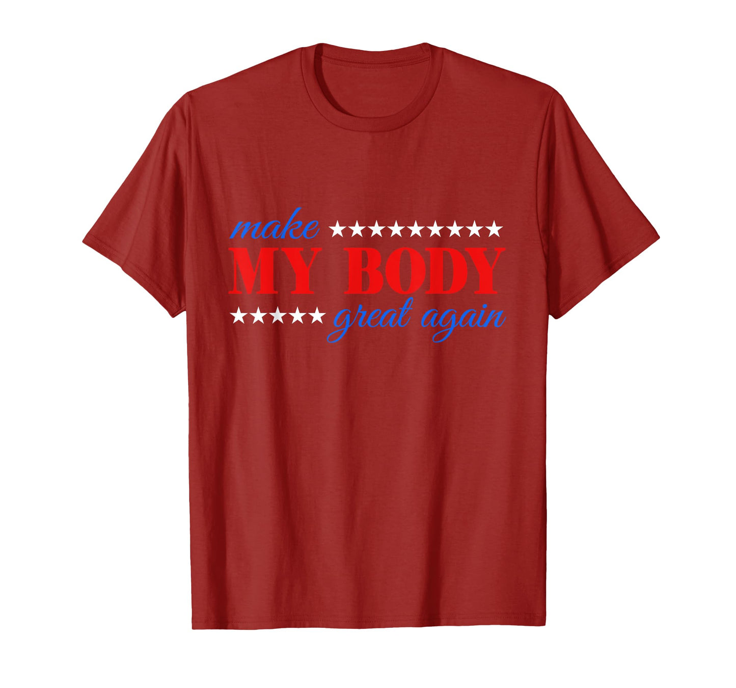 Make my body great again Fitness Workout Man Women Gym T-Shirt