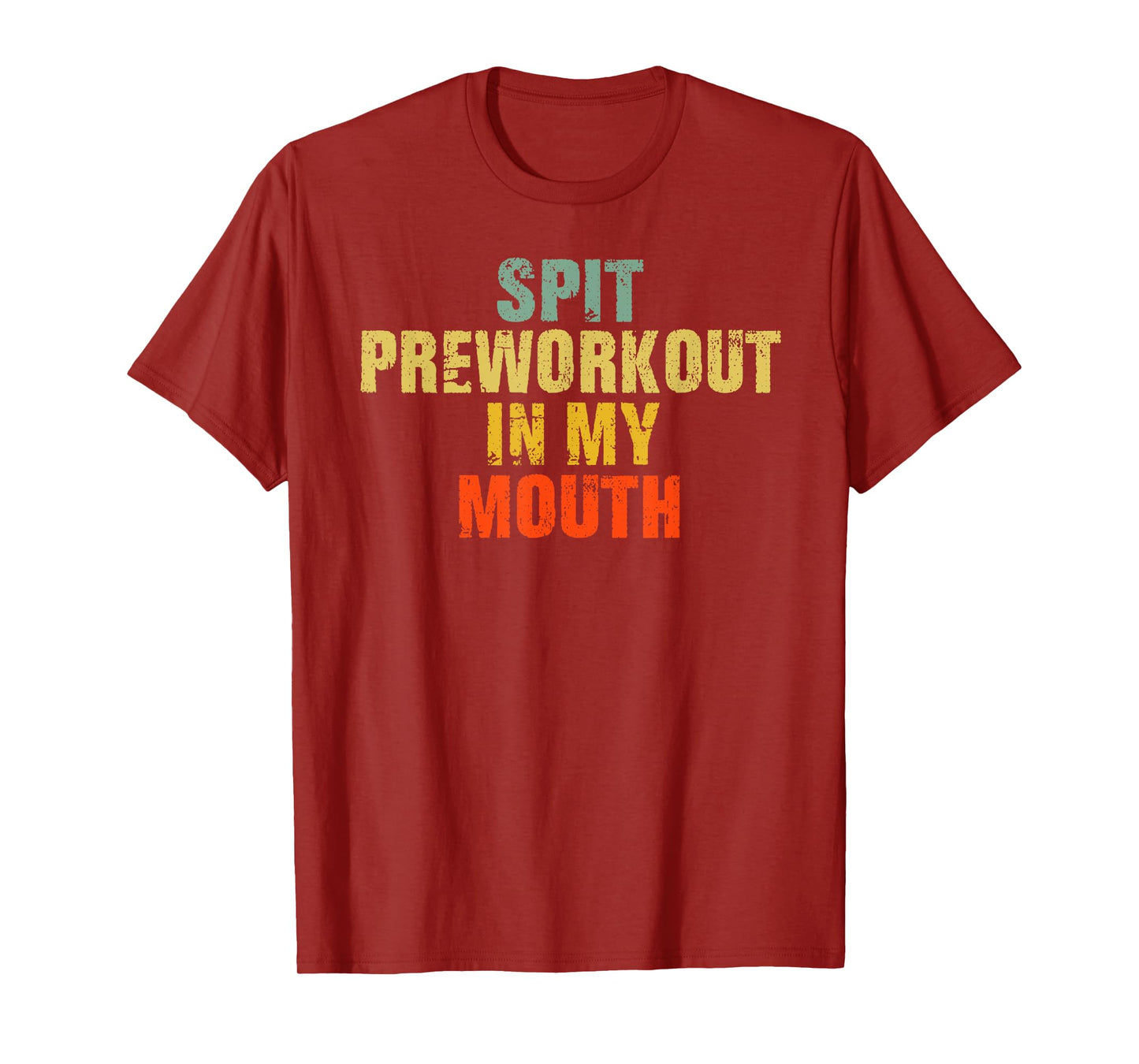 Spit Preworkout In My Mouth Vintage Distressed Funny Gym T-Shirt
