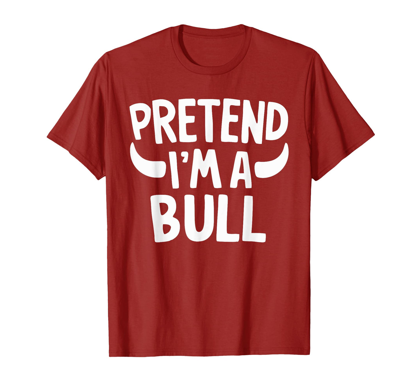 Pretend I'm A Bull T-Shirt