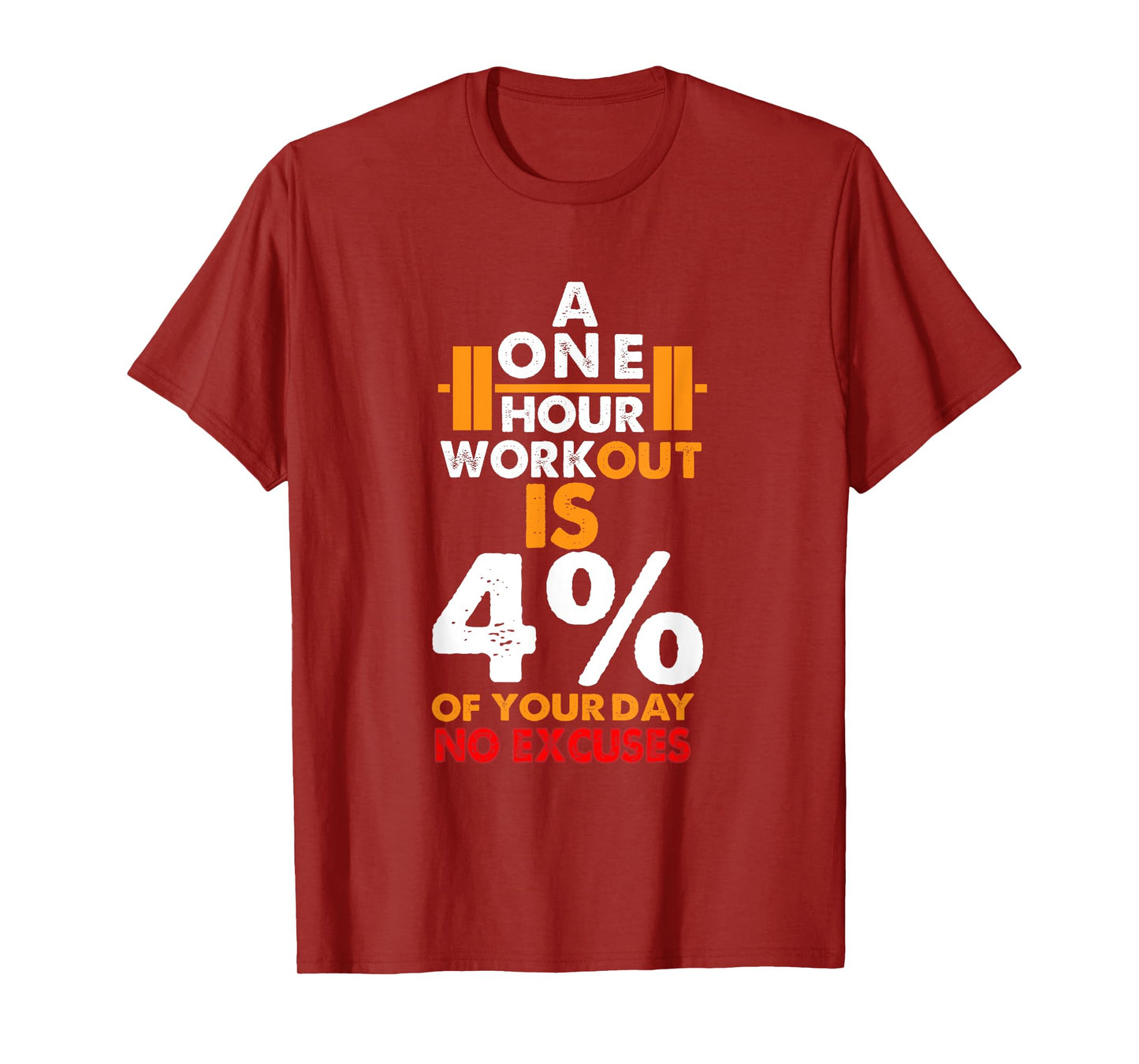 1 Hour Workout is Only 4% of Your Day No Excuses shirt