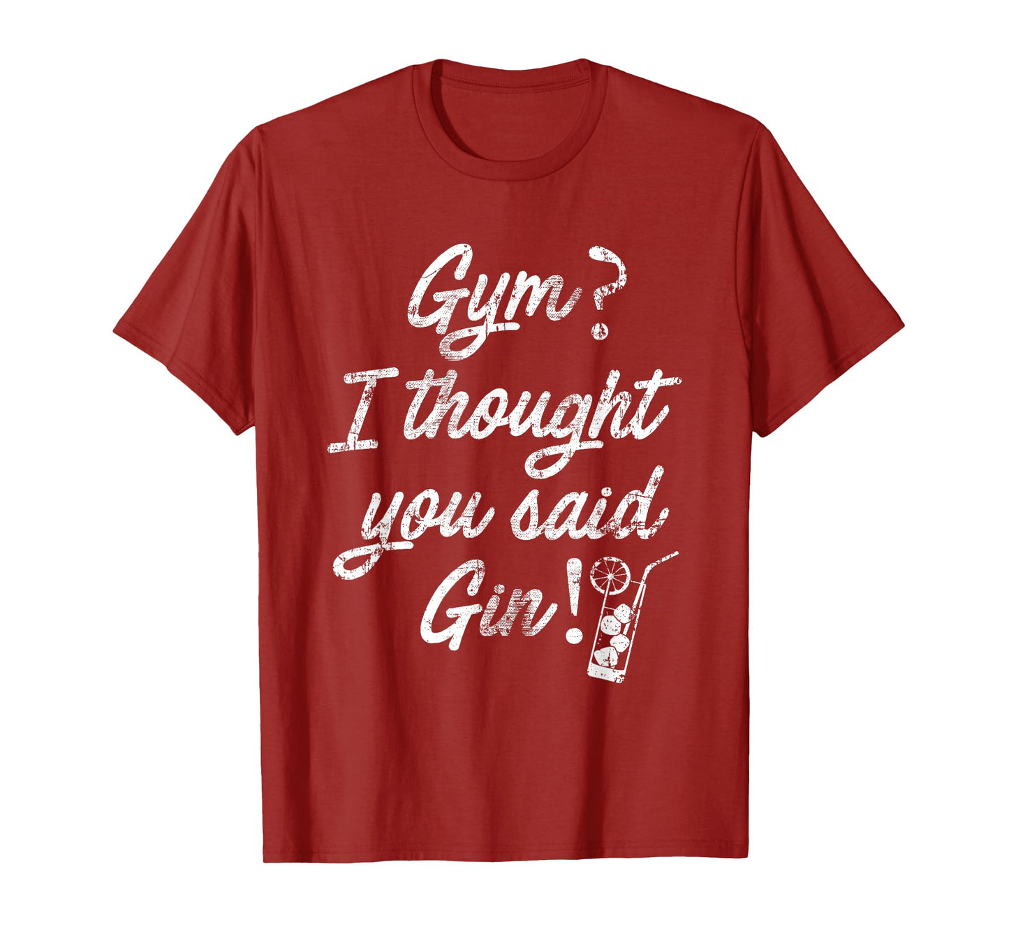 SlayingIt Gym I Thought You Said Gin Workout Exercise Tshirt T-Shirt
