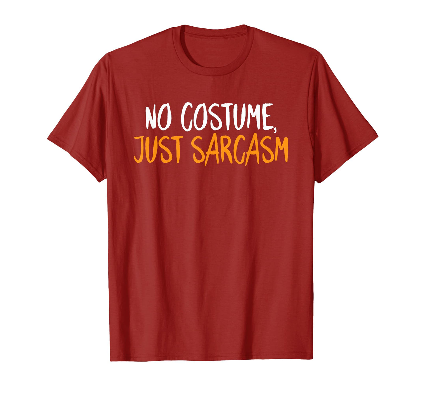 No Costume Just Sarcasm Halloween Funny Sarcastic Humor T-Shirt
