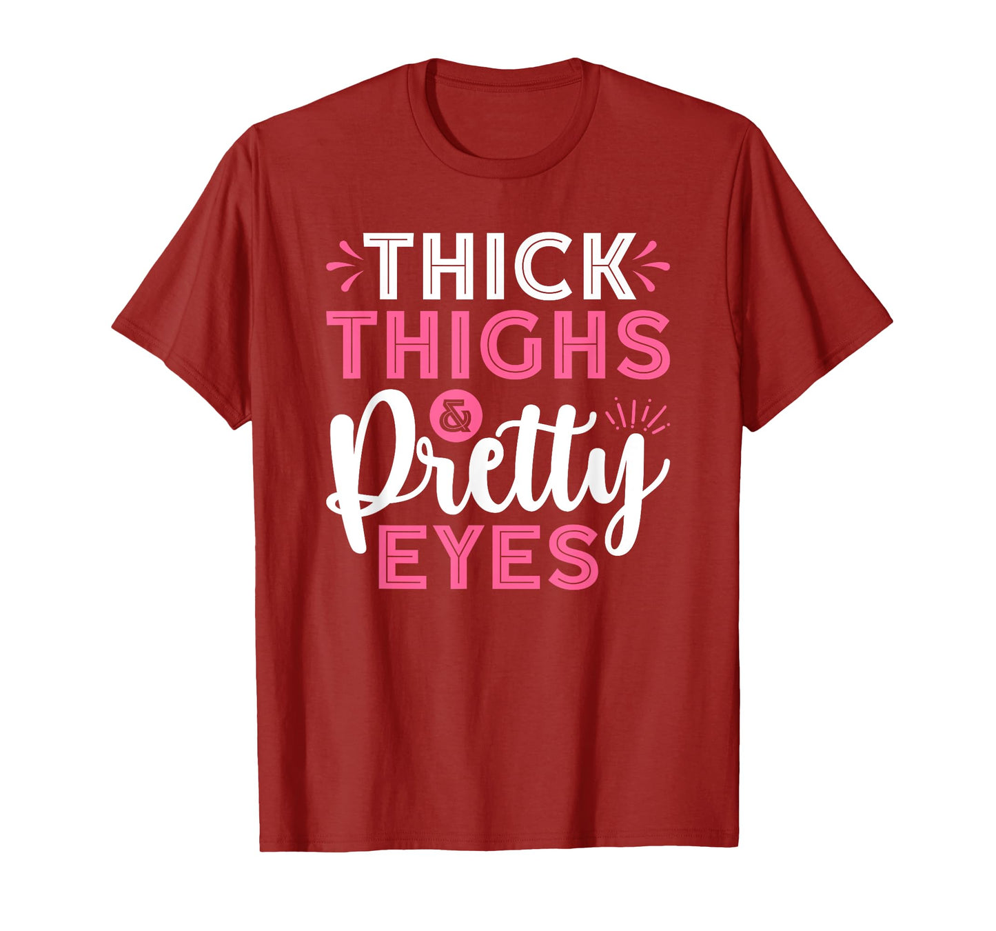 Thick Thighs Pretty Eyes Gym Motivation Quote Workout T-Shirt