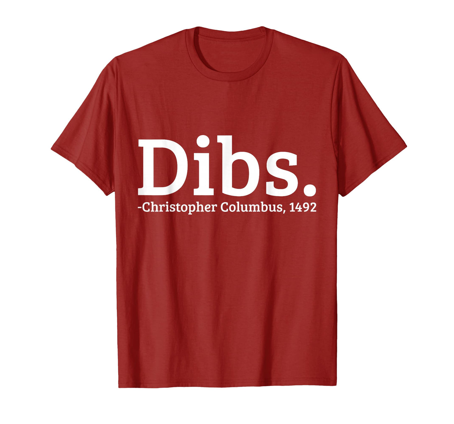 Dibs Christopher Columbus 1492 Day Funny T-Shirt