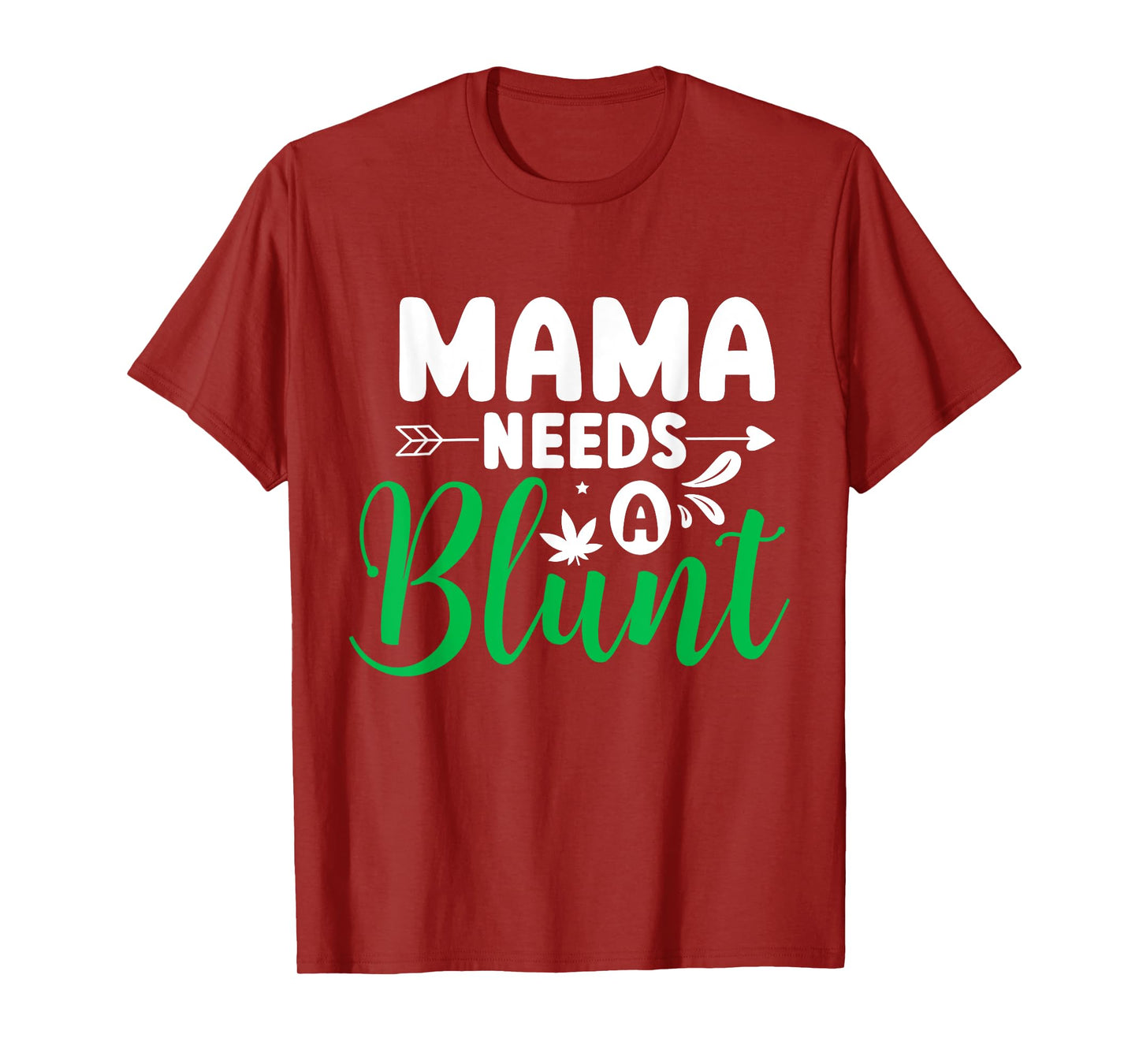 Mama Needs a Blunt Funny Weed Mom Saying Stoner Mother T-Shirt