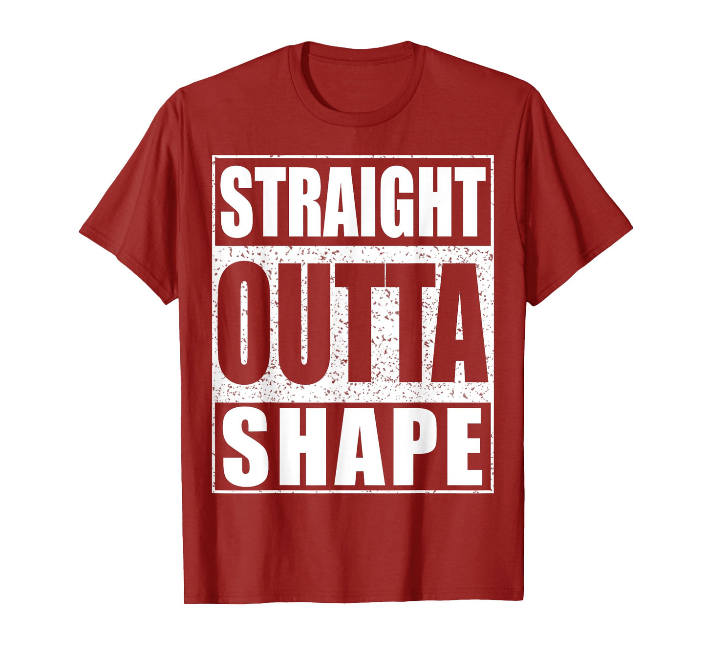 Straight Outta Shape T-Shirt Workout Shirt T-Shirt