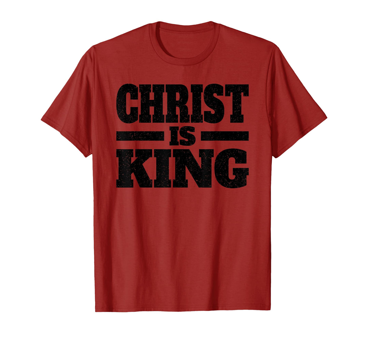 CHRIST IS KING JESUS IS KING CHRISTIAN FAITH T-Shirt
