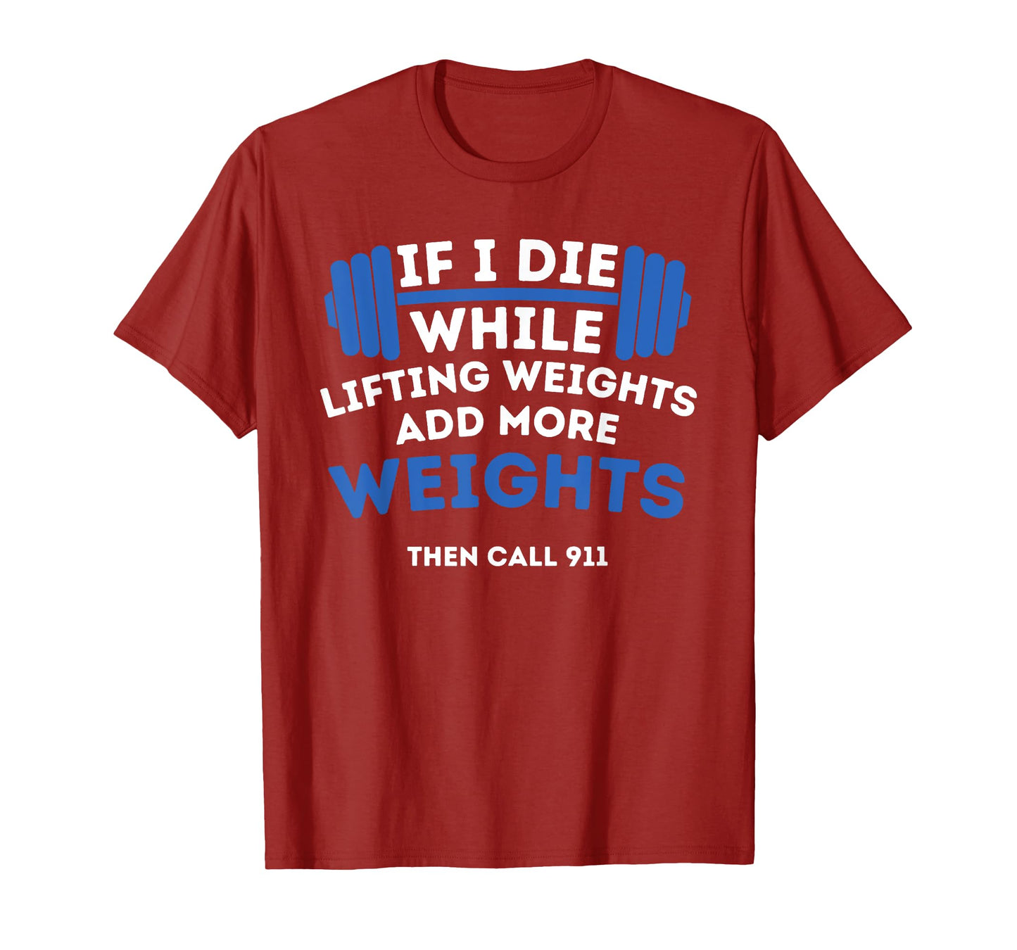 If I Die While Lifting Weights - Powerlifting Workout Gym T-Shirt