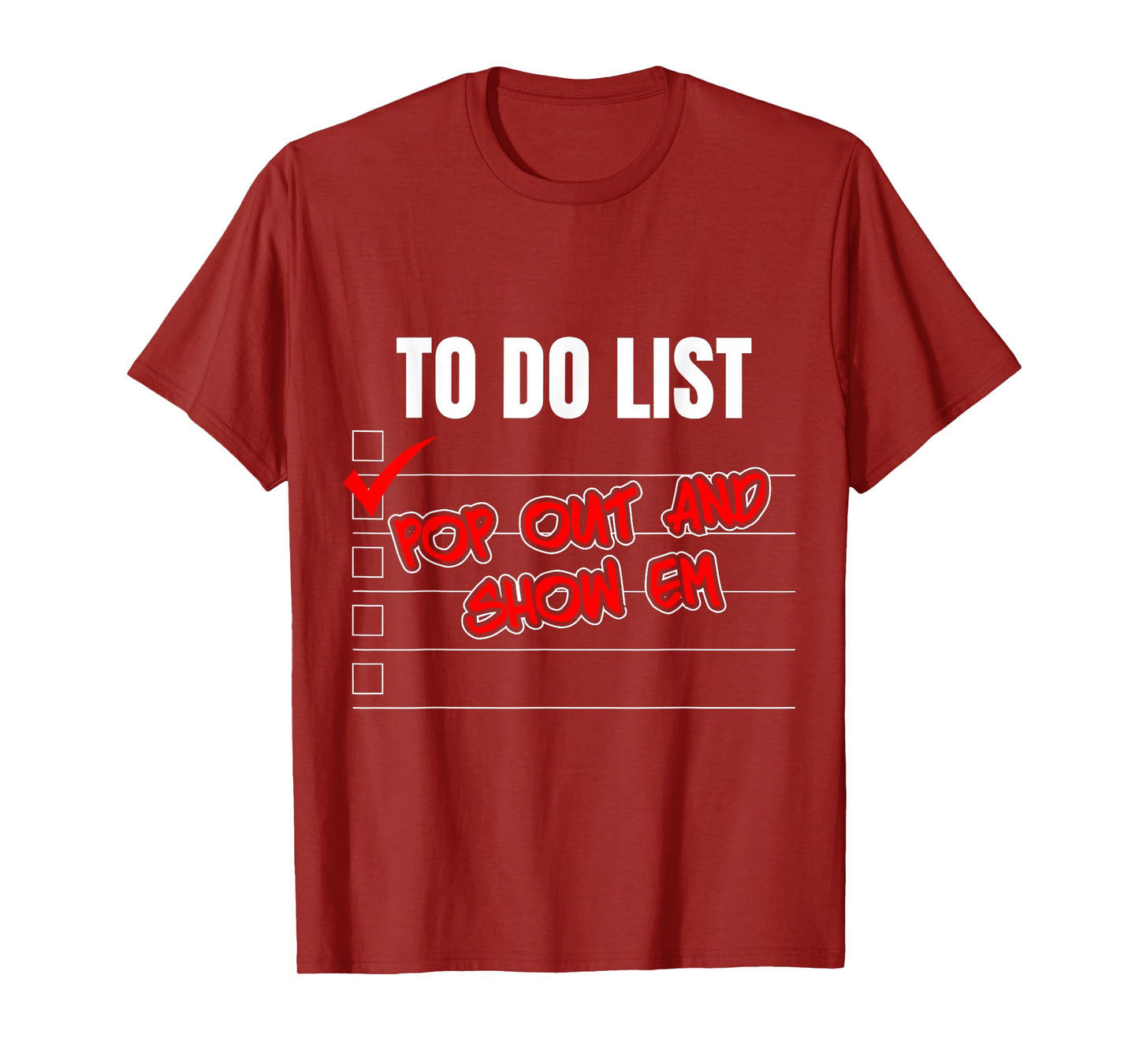 Funny To Do List Pop Out And Show Em Motivational T-Shirt