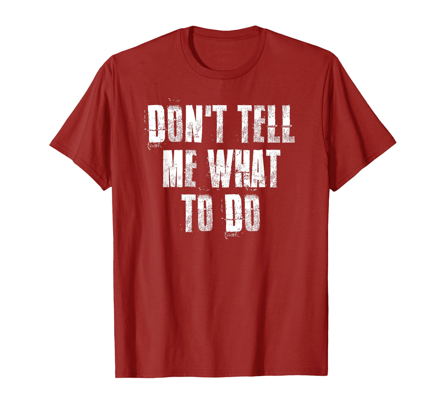 Don't Tell Me What To Do Motivational T-Shirt